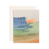 Take Your Pain Away - Hand Painted Greeting Card